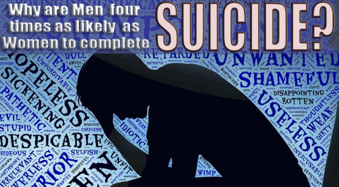 Suicide and Men: Why are men so much more likely to complete suicide?