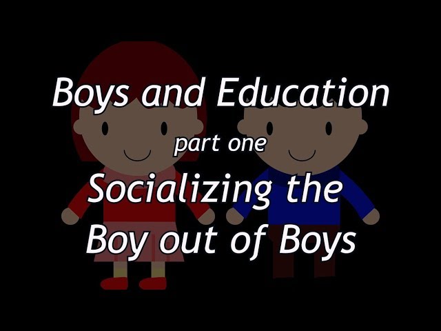 Education and Boys: Socializing the Boy out of Boys