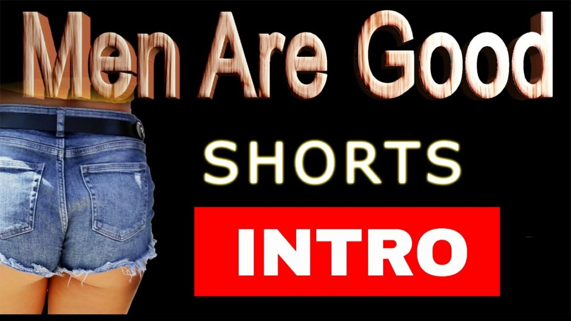 Men Are Good Shorts  —  Intro