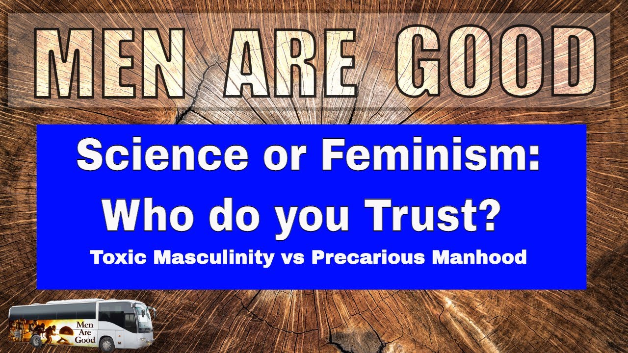 science-or-feminism-who-do-you-trust-toxic-masculinity-vs-precarious